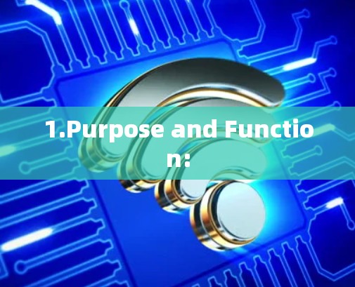 1.Purpose and Function:
