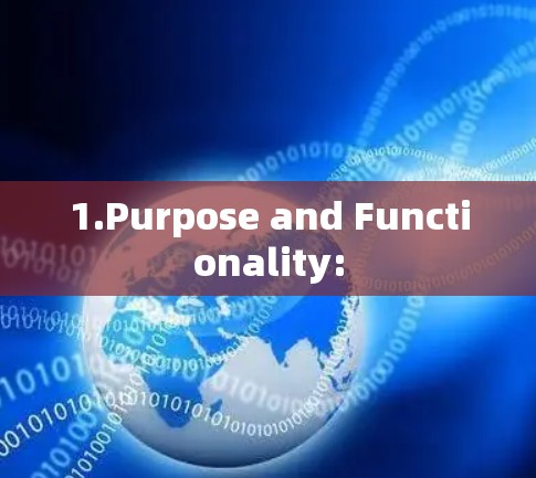 1.Purpose and Functionality: 1.Purpose and Functionality: