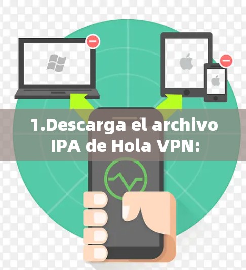 1.Descarga el archivo IPA de Hola VPN: