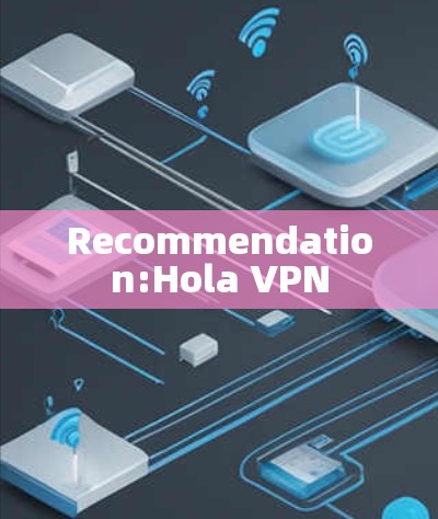 Recommendation:Hola VPN