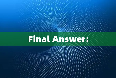 Final Answer: Final Answer: